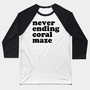 Never Ending Coral Maze Baseball T-Shirt